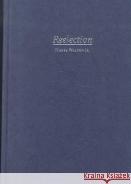 Reelection: William Jefferson Clinton as a Native-Son Presidential Candidate Walton, Hanes 9780231115520 Columbia University Press - książka