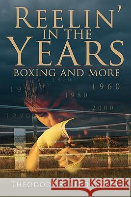 Reelin' in the Years: Boxing and more Sares, Theorore R. 9781439205419 Booksurge Publishing - książka