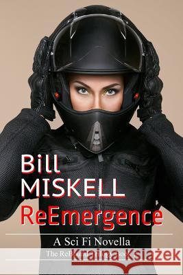 ReEmergence: A Sci Fi Novella Miskell, Bill 9781534833562 Createspace Independent Publishing Platform - książka