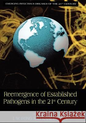 Reemergence of Established Pathogens in the 21st Century I. W. Fong Karl Drlica John S. D. Eisenhower 9780306475009 Kluwer Academic/Plenum Publishers - książka