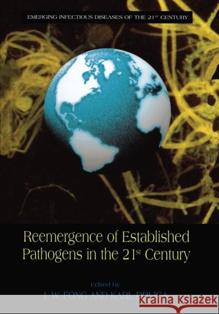 Reemergence of Established Pathogens in the 21st Century I. W. Fong Karl Drlica 9781475787269 Springer - książka