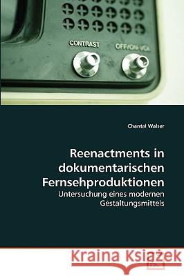 Reenactments in dokumentarischen Fernsehproduktionen Chantal Walser 9783639261240 VDM Verlag - książka