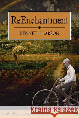 ReEnchantment: a schoolboys' adventure Larson, Kenneth 9781434302342 Authorhouse - książka