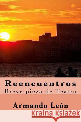 Reencuentros: Breve pieza de Teatro Daranas Serrano, Ernesto 9781523344819 Createspace Independent Publishing Platform - książka