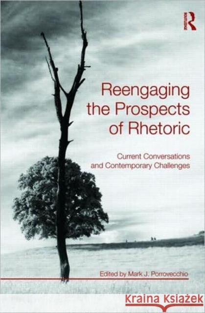 Reengaging the Prospects of Rhetoric: Current Conversations and Contemporary Challenges Porrovecchio, Mark J. 9780415873093  - książka