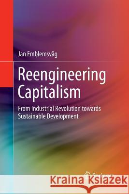 Reengineering Capitalism: From Industrial Revolution Towards Sustainable Development Emblemsvåg, Jan 9783319360089 Springer - książka