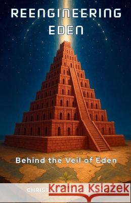 Reengineering Eden: Behind the Veil of Eden Christian A. Dickinson 9781965741504 Learning Engineered Publishing - książka