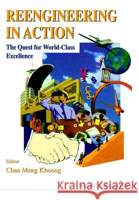 Reengineering in Action: The Quest for World-Class Excellence Chan Meng Khoong Chan Meng Khoong 9781860941399 World Scientific Publishing Company - książka