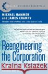 Reengineering the Corporation: A Manifesto for Business Revolution Hammer, Michael 9780060559533 HarperCollins Publishers