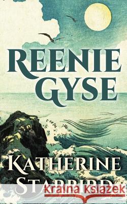 Reenie Gyse Katherine Starbird 9780692372517 Wekivacom - książka