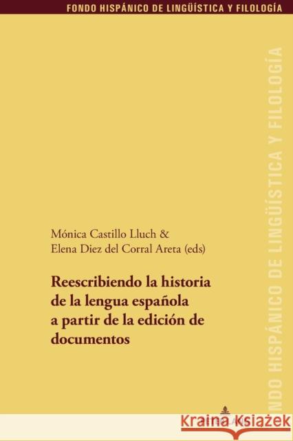 Reescribiendo La Historia de la Lengua Española a Partir de la Edición de Documentos Echenique Elizondo, María Teresa 9783034334884 Peter Lang Ltd. International Academic Publis - książka