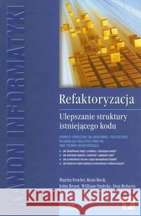 Refaktoryzacja Ulepszanie struktury istniejącego kodu Fowler Martin Beck Kent Brant John 9788324632435 Helion - książka