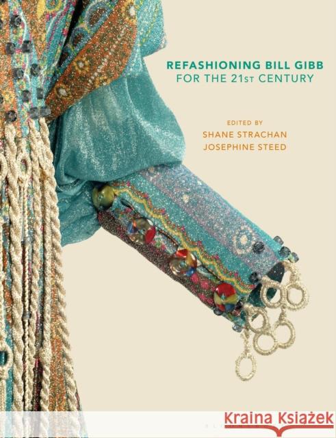 Refashioning Bill Gibb for the 21st Century Josephine Steed Shane Strachan 9781350444638 Bloomsbury Visual Arts - książka