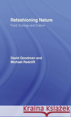 Refashioning Nature : Food, Ecology and Culture David Goodman Michael R. Redclift 9780415067027 Routledge - książka