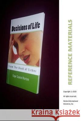 Reference Materials: Decisions of Life from the Book of Esther Faye Saxon Horton 9781519264169 Createspace Independent Publishing Platform - książka