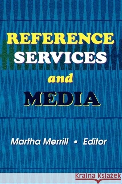 Reference Services and Media Martha Merrill 9780789006950 Haworth Press - książka