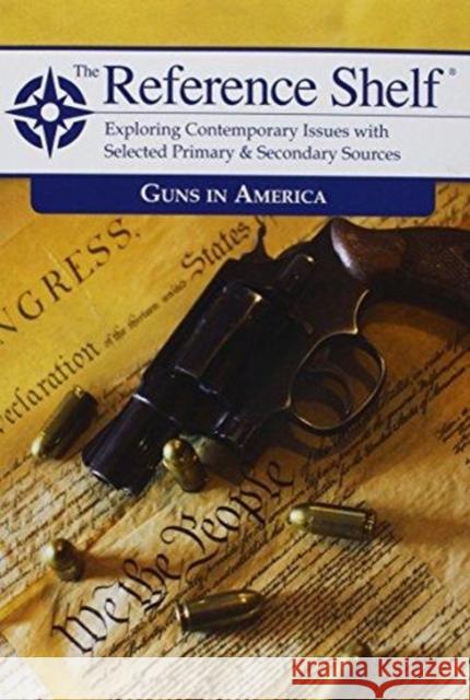 Reference Shelf: Guns in America Hw Wilson 9781682174517 H. W. Wilson - książka