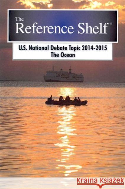 Reference Shelf: National Debate Topic 2014-2015: The Ocean H. W. Wilson   9781619254343 Grey House Publishing Inc - książka