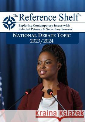 Reference Shelf: National Debate Topic 2023/24 HW Wilson   9781637004968 H.W. Wilson Publishing Co. - książka