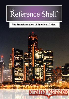 Reference Shelf: The Transformation of American Cities Hw Wilson 9781619256941 H. W. Wilson - książka
