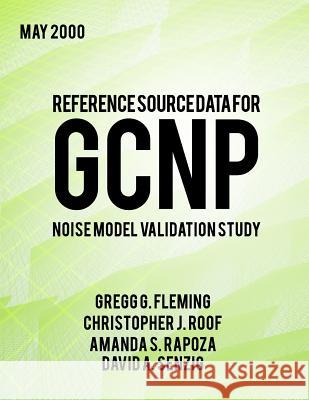 Reference Source Data for GCNP Noise Model Validation Study U. S. Department of Transportation 9781499334258 Createspace - książka