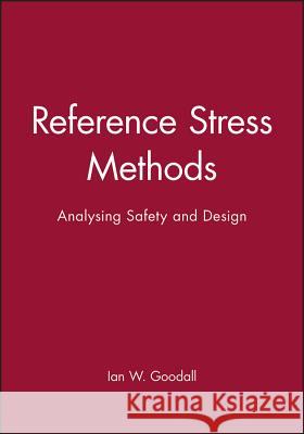 Reference Stress Methods : Analysing Safety and Design  9781860583629 JOHN WILEY AND SONS LTD - książka