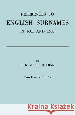 References to English Surnames in 1601 and 1602 F.K. & S. Hitching 9780806301815 Genealogical Publishing Company - książka