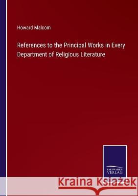 References to the Principal Works in Every Department of Religious Literature Howard Malcom 9783375048624 Salzwasser-Verlag - książka