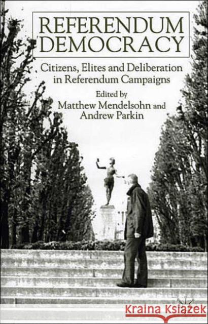 Referendum Democracy: Citizens, Elites and Deliberation in Referendum Campaigns Mendelsohn, M. 9780333918890 PALGRAVE MACMILLAN - książka