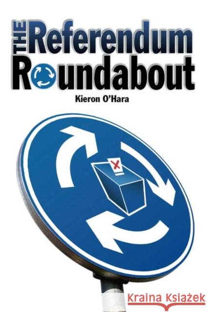 Referendum Roundabout Kieren O'Hara 9781845400408 Imprint Academic - książka