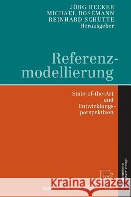 Referenzmodellierung: State-of-the-Art und Entwicklungsperspektiven J. Becker, A. Engelhardt, T. Kaufmann, H. Ließmann, P. Ludwig, M. Maicher, P. Mertens, Jörg Becker, Michael Rosemann, Re 9783790811490 Springer-Verlag Berlin and Heidelberg GmbH &  - książka