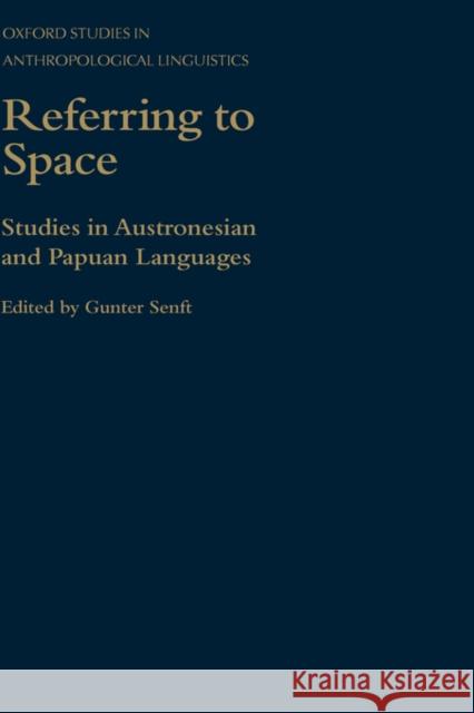 Referring to Space: Studies in Austronesian and Papuan Languages Senft, Gunter 9780198236474 OXFORD UNIVERSITY PRESS - książka