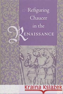 Refiguring Chaucer in the Renaissance Theresa M. Krier 9780813015521 University Press of Florida - książka