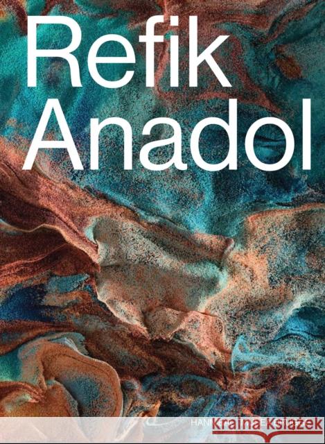 Refik Anadol Refik Anadol 9789493416598 Hannibal Publishers - książka