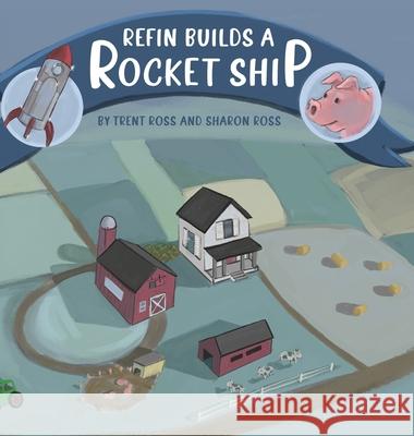 Refin Builds A Rocket Ship Trent Ross Sharon Ross 9781088003039 Sharon Ross - książka