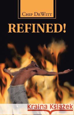 Refined! Chip DeWitt 9781490858098 WestBow Press - książka