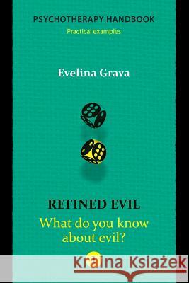 Refined Evil: What do you know about evil?: Psychotherapy handbook Ramane, Ilze 9781519489296 Createspace Independent Publishing Platform - książka