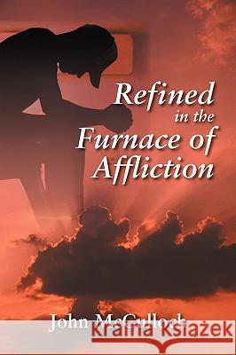 Refined in the Furnace of Affliction John Mcculloch 9781432737856 OUTSKIRTS PRESS - książka