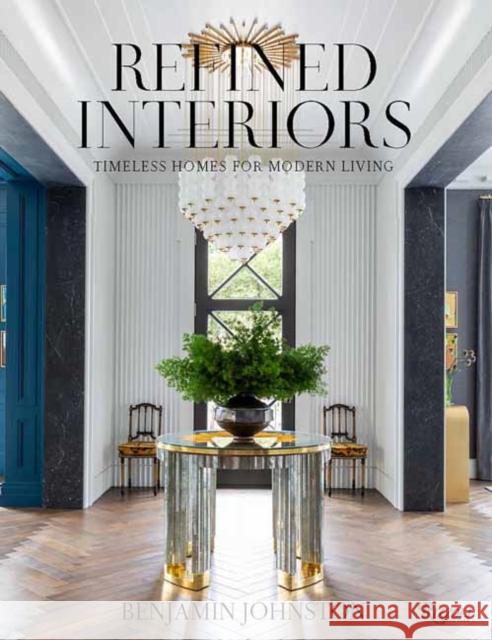 Refined Interiors: Timeless Homes for Modern Living Benjamin Johnston 9780847876341 Rizzoli International Publications - książka