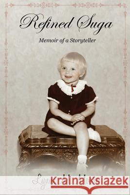 Refined Suga: Memoir of a storyteller Moore, Lynne M. 9781986564076 Createspace Independent Publishing Platform - książka