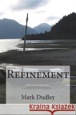 Refinement Mark Dudley 9781724210906 Createspace Independent Publishing Platform - książka