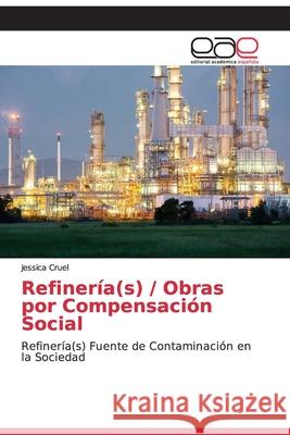 Refinería(s) / Obras por Compensación Social Cruel, Jessica 9786200329653 Editorial Academica Espanola - książka