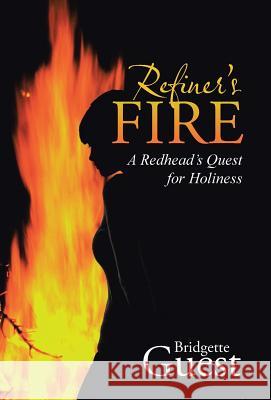 Refiner's Fire: A Redhead's Quest for Holiness Bridgette Guest 9781512721836 WestBow Press - książka