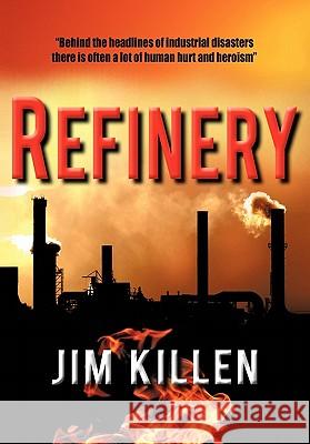 Refinery Jim Killen 9781450260275 iUniverse.com - książka