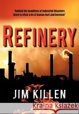 Refinery Jim Killen 9781450260299 iUniverse.com - książka
