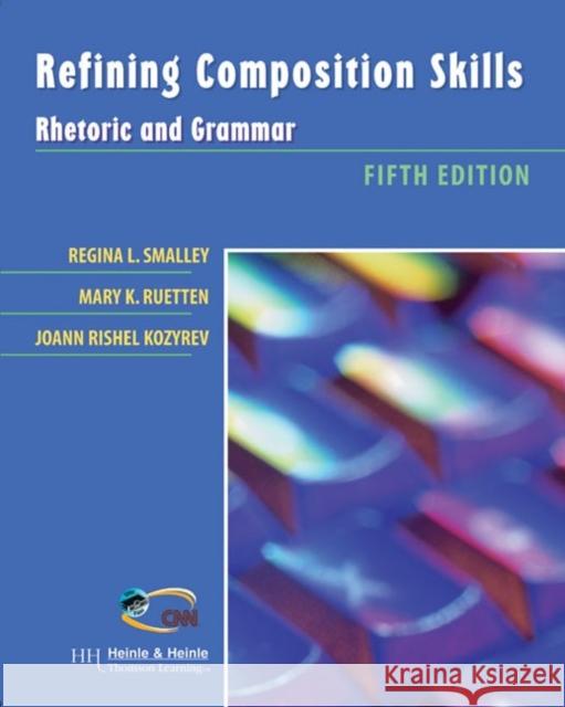 Refining Composition Skills: Rhetoric and Grammar Regina L. Smalley Joann Kozyrev Mary K. Ruetten 9780838402238 Heinle & Heinle Publishers - książka