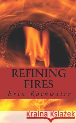 Refining Fires Erin Rainwater 9781481995856 Createspace - książka