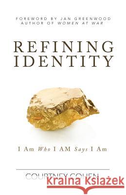 Refining Identity: I Am Who I AM Says I Am Cohen, Courtney 9781942362036 Now Found Publishing, LLC - książka