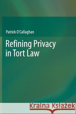 Refining Privacy in Tort Law Patrick O'Callaghan 9783642448041 Springer-Verlag Berlin and Heidelberg GmbH &  - książka