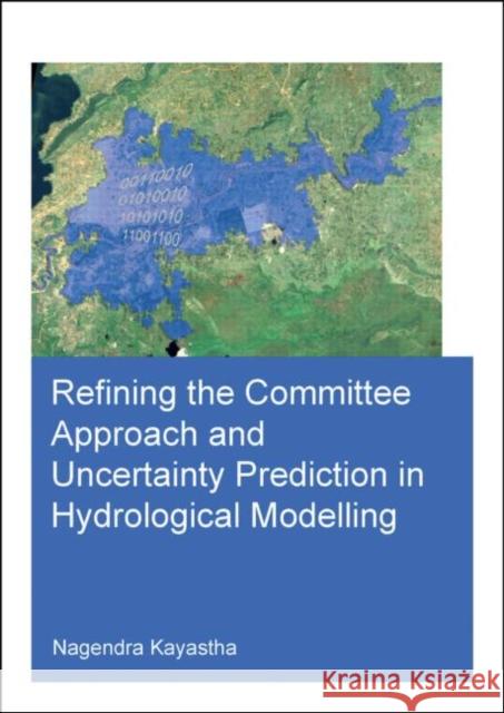 Refining the Committee Approach and Uncertainty Prediction in Hydrological Modelling  9781138027466 CRC Press - książka